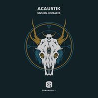 Acaustik - Unseen, Unfeared