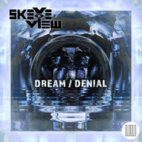 SKEYEview - Dream / Denial