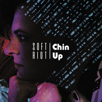 Soft Riot - Chin Up