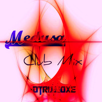 Dtrdjjoxe - Medusa (Club Mix)