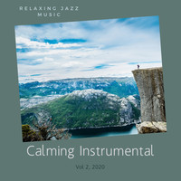 Calming Instrumental - Relaxing Jazz Music, Vol. 2