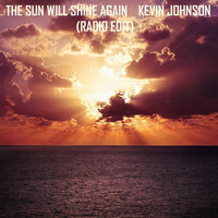KEVIN JOHNSON / - The Sun Will Shine Again (Radio Edit)