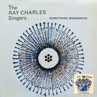 Ray Charles Singers - Something Wonderful