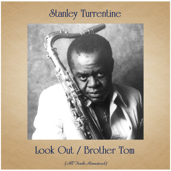 Stanley Turrentine - Look Out / Brother Tom (All Tracks Remastered)