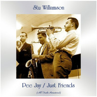 Stu Williamson - Pee Jay / Just Friends (All Tracks Remastered)