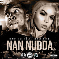 Jimmy Lee - Nan Nudda (feat. Renni Rucci) (Explicit)