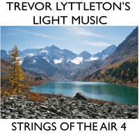 Trevor Lyttleton's Light Music / - Strings Of The Air 4