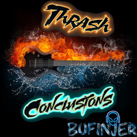 Bufinjer - Thrash Conclusions