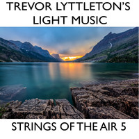 Trevor Lyttleton's Light Music / - Strings of the Air 5