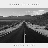 Magnate Black - Never Look Back