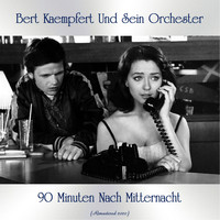 Bert Kaempfert und sein Orchester - 90 Minuten Nach Mitternacht (Remastered 2020)