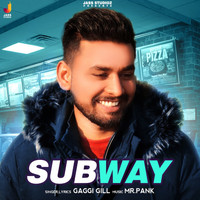 Gaggi Gill - Subway