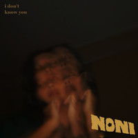 Noni - I Don't Know You