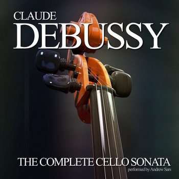 Claude Debussy - The Complete Cello Sonata