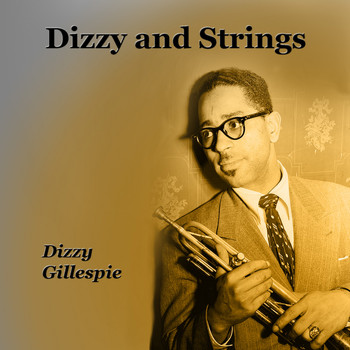 Dizzy Gillespie - Dizzy and Strings