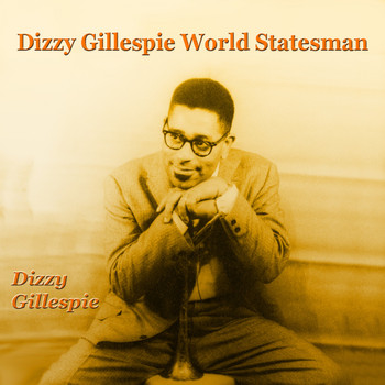 Dizzy Gillespie - Dizzy Gillespie World Statesman