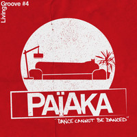 Païaka - Dance Cannot Be Danced (Living Groove #4)