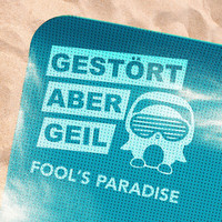 Gestört Aber GeiL - Fool's Paradise (Radio Edit)