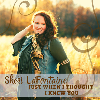 Sheri LaFontaine - Just When I Thought I Knew You