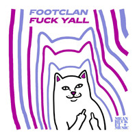 Footclan - Fuck Yall (Explicit)