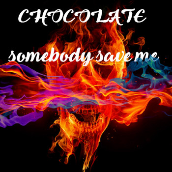 Chocolate - Somebody Save Me (Explicit)