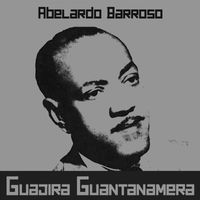 Abelardo Barroso - Guajira Guantanamera