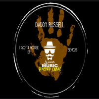 Daddy Russell - I Gotta House EP