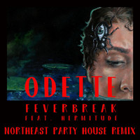 Odette - Feverbreak (Northeast Party House Remix)