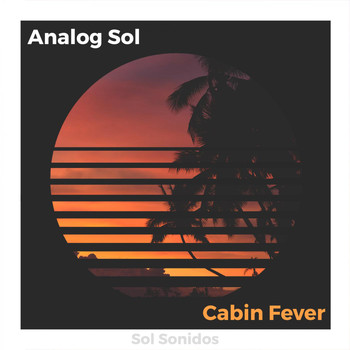 Analog Sol - Cabin Fever