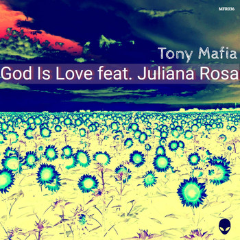 Tony Mafia - God Is Love (feat. Juliana Rosa)