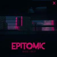 Epitomic - Where I Am EP (Explicit)