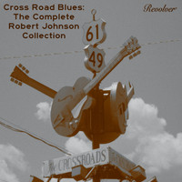 Robert Johnson - Cross Road Blues: The Complete Robert Johnson Collection (Volume 2)