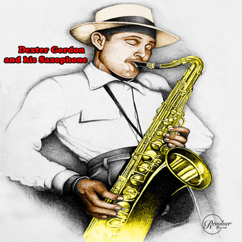 Dexter Gordon - Dexter Gordon and His Saxophone