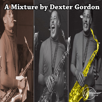 Dexter Gordon - A Mixture by Dexter Gordon
