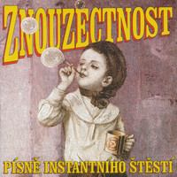 Znouzectnost - Písně instantního štěstí