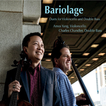 Charles Chandler & Amos Yang - Bariolage - Duets for Violoncello and Double Bass