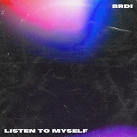 BRDI - Listen to Myself