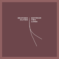 Brother Oliver - Between Two Lines (Explicit)