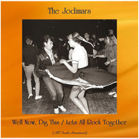 The Jodimars - Well Now, Dig This / Lets All Rock Together (All Tracks Remastered)