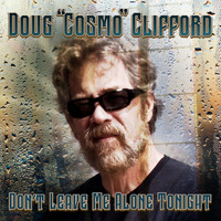 Doug "Cosmo" Clifford - Don't Leave Me Alone Tonight