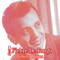 Roberto Rufino - Fiebre de Tango