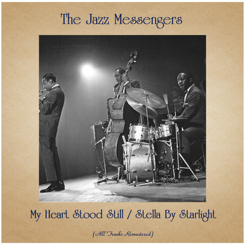 The Jazz Messengers - My Heart Stood Still / Stella By Starlight (All Tracks Remastered)