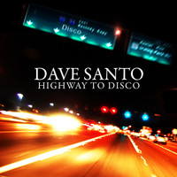 Dave Santo - Highway to Disco