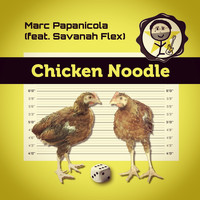Marc PAPANICOLA - Chicken Noodle (feat. Savanah Flex)