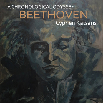CYPRIEN KATSARIS - Beethoven: A Chronological Odyssey