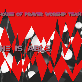 House of Prayer Worship Team / - He is Able
