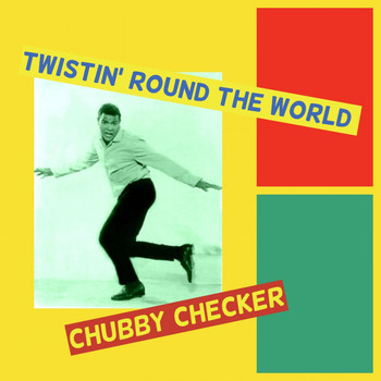 Chubby Checker - Twistin' Round the World