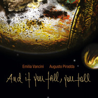 Emilia Vancini & Augusto Pirodda - And If You Fall You Fall