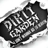 Dirty Garden - I Don't Wanna Go to Heaven (Explicit)