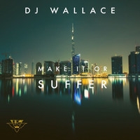 Dj wallace - Make It or Suffer (Explicit)